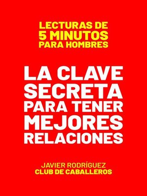 cover image of La Clave Secreta Para Tener Mejores Relaciones